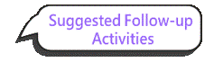 Suggested Follow-up Activities